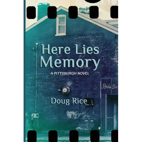 Here Lies Memory: A Pittsburgh Novel