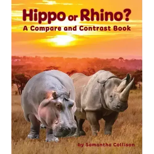 Hippo or Rhino? a Compare and Contrast Book