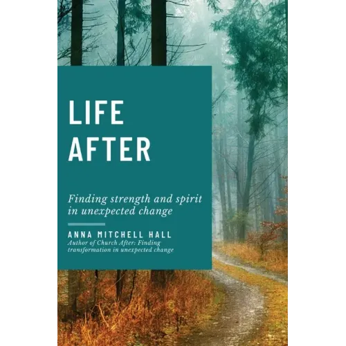 Life After: Finding strength and spirit in unexpected change