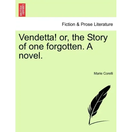Vendetta! Or, the Story of One Forgotten. a Novel.