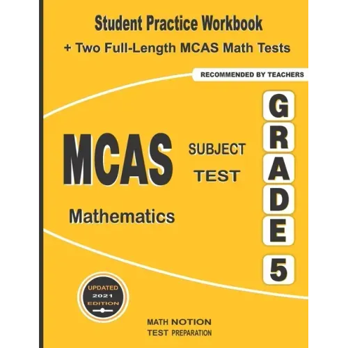 MCAS Subject Test Mathematics Grade 5: Student Practice Workbook + Two Full-Length MCAS Math Tests