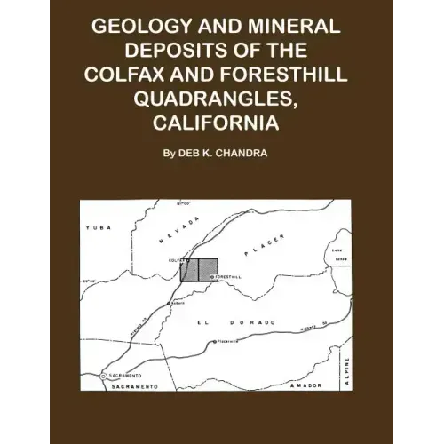 Geology and Mineral Deposits of the Colfax and Forsthill Quadrangles, California