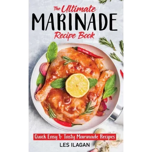 The Ultimate MARINADE RECIPE BOOK