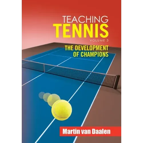 Teaching Tennis Volume 3: The Development of Champions
