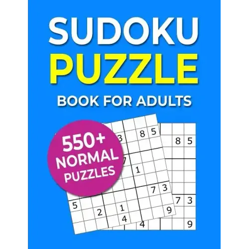 Sudoku Puzzle Book For Adults: 550+ Normal Puzzles
