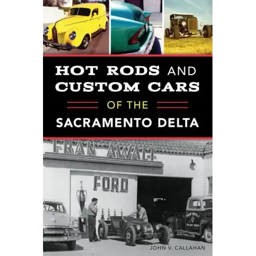 Hot Rods and Custom Cars of the Sacramento Delta