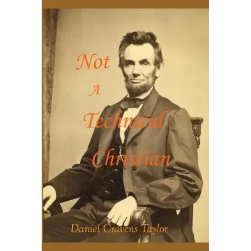 Not A Technical Christian: Abraham Lincoln's Religion