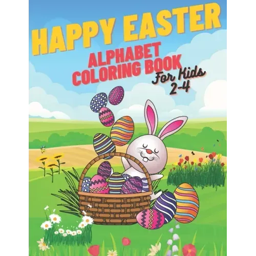 Happy Easter Alphabet Coloring Book: Coloring Book For Kids Simple Alphabet Lots Of Easter Eggs