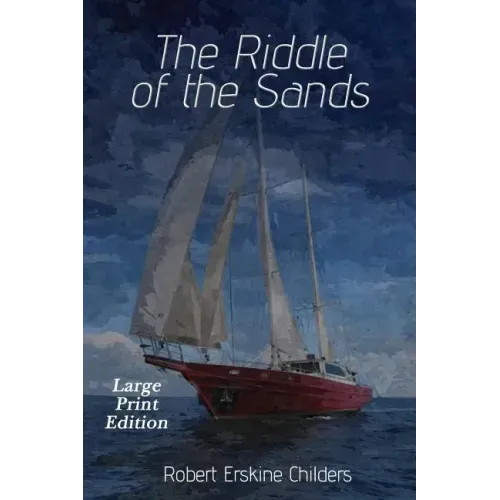 The Riddle of the Sands: Large Print Edition