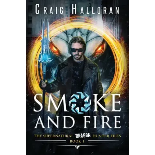 Smoke and Fire - Book 1: The Supernatural Dragon Hunter Files