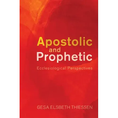 Apostolic and Prophetic: Ecclesiological Perspectives