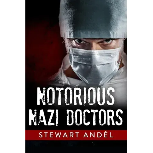 Notorious Nazi Doctors