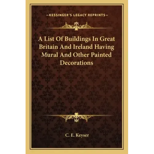 A List of Buildings in Great Britain and Ireland Having Mural and Other Painted Decorations