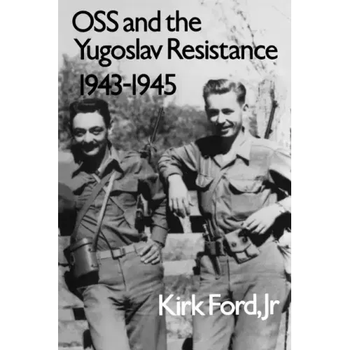 OSS and the Yugoslav Resistance, 1943-1945
