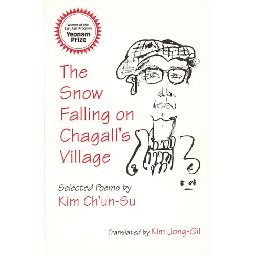 The Snow Falling on Chagall's Village: Selected Poems by Kim Ch'un-Su