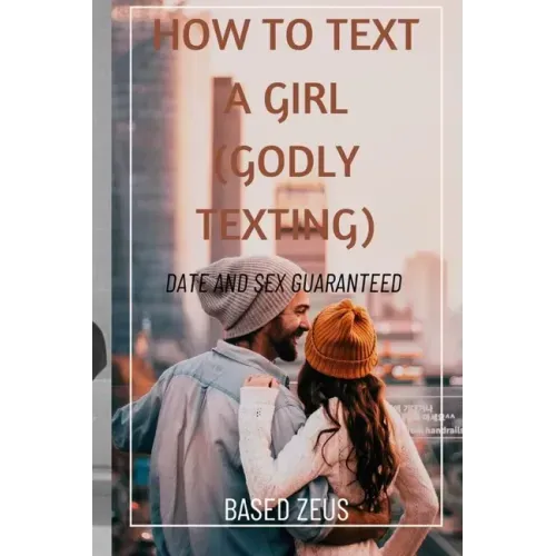 How to Text a Girl (Godly Texting): Date and Sex Guaranteed