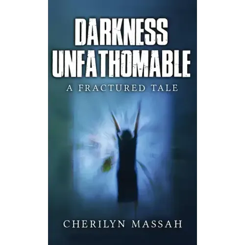 Darkness Unfathomable: A Fractured Tale