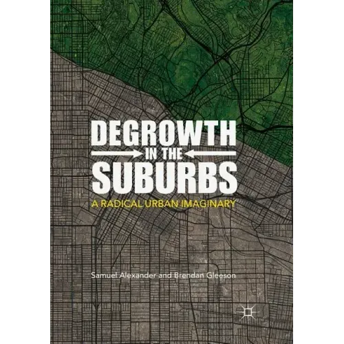 Degrowth in the Suburbs: A Radical Urban Imaginary