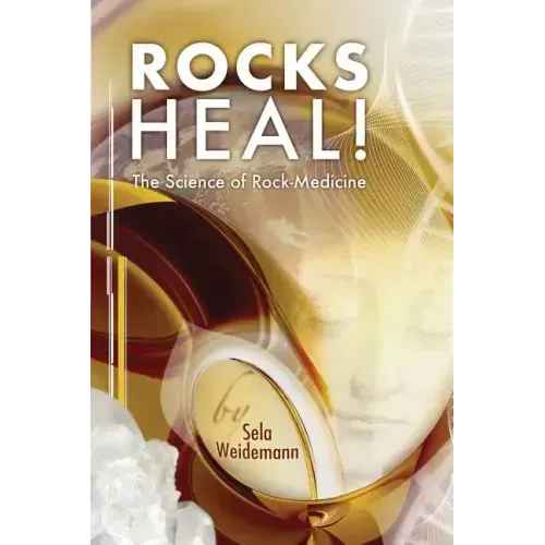 Rocks Heal!: The Science of Rock-Medicine