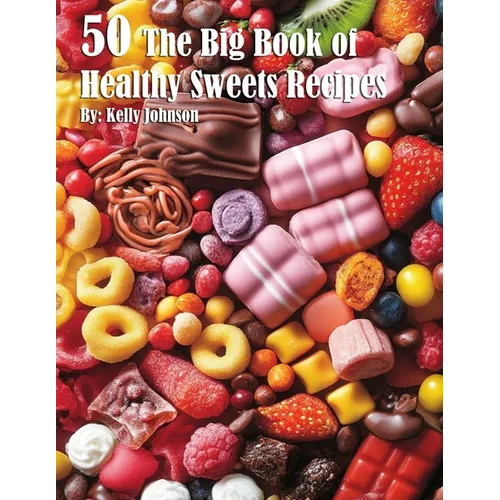 50 The Big Book of Healthy Sweets Recipes