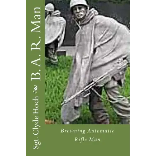B. A. R. Man: Browning Automatic Rifle Man