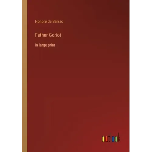 Father Goriot: in large print