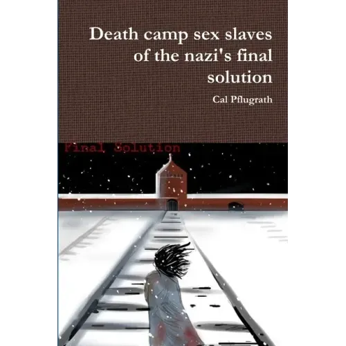 Death camp sex slaves of the nazi's final solution