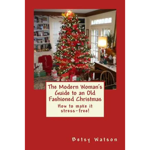 The Modern Woman's Guide to an Old Fashioned Christmas