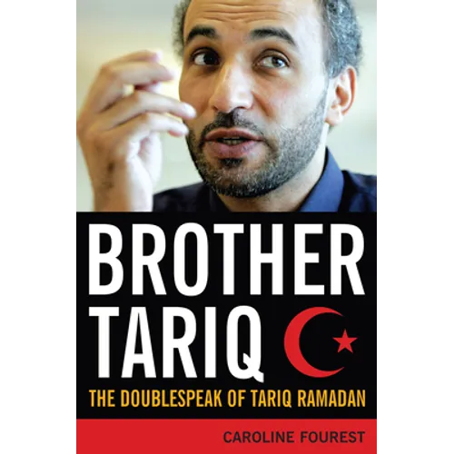 Brother Tariq: The Doublespeak of Tariq Ramadan