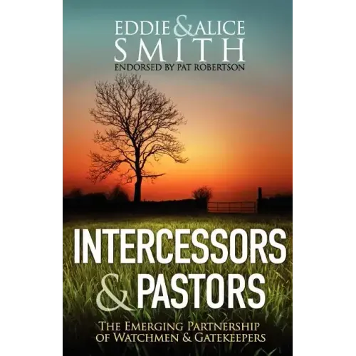 Intercessors & Pastors: The Emerging Partnership of Watchmen & Gatekeepers