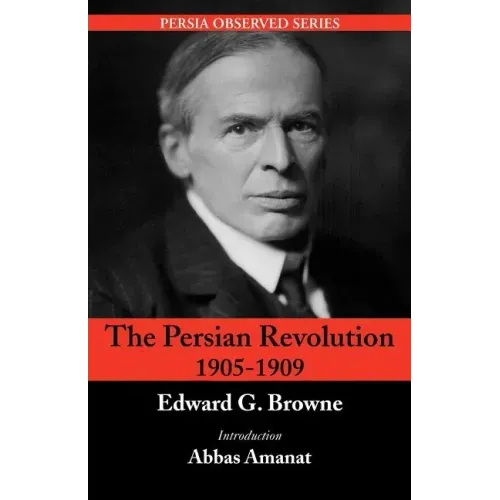 The Persian Revolution of 1905-1909