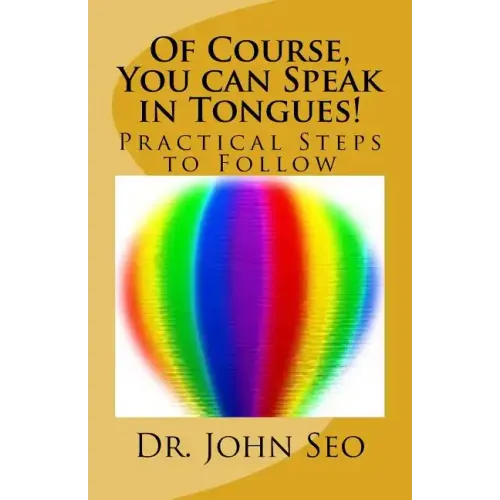 Of Course, You can Speak in Tongues!: (Practical Steps to Follow)