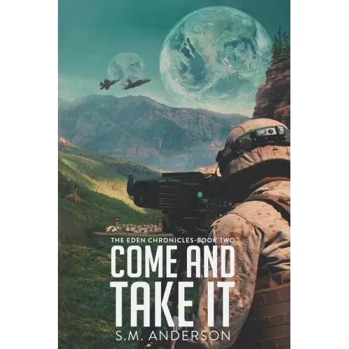 Come and Take It: The Eden Chronicles - Book Two