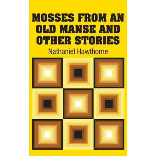 Mosses from an old Manse and Other Stories