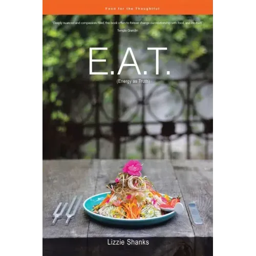 E.A.T. (Energy as Truth): Food for the Thoughtful.