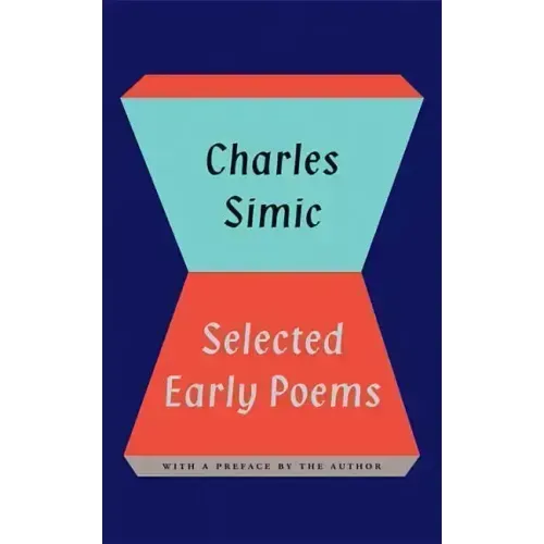 Selected Early Poems of Charles Simic