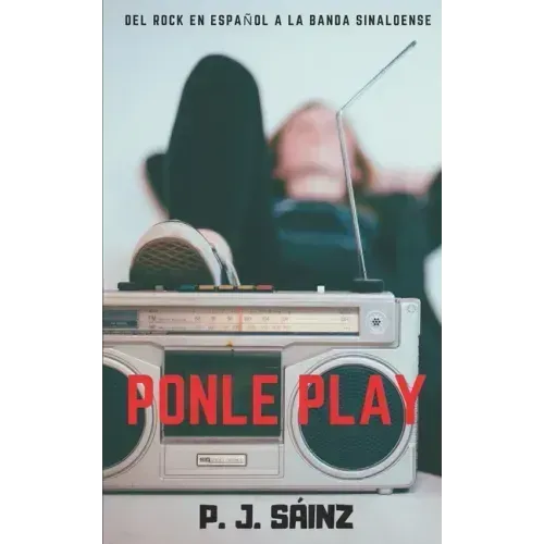 Ponle Play: del rock en español a la banda sinaloense