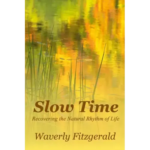 Slow Time: Recovering the Natural Rhythm of Life