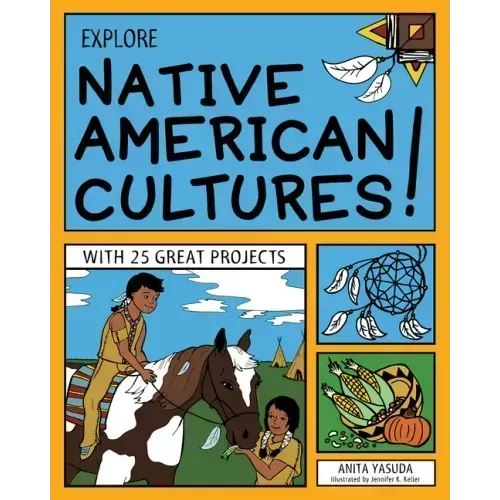 Explore Native American Cultures!: With 25 Great Projects