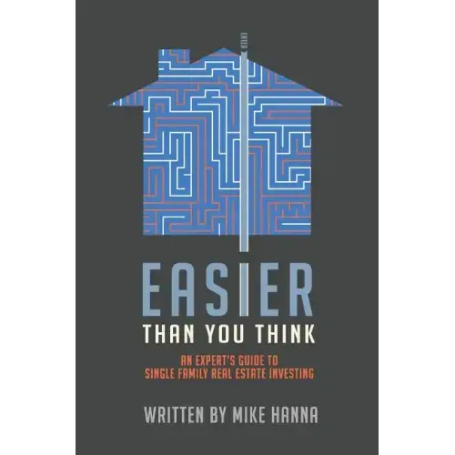 Easier Than You Think: An Expert's Guide to Single-Family Real Estate Investing