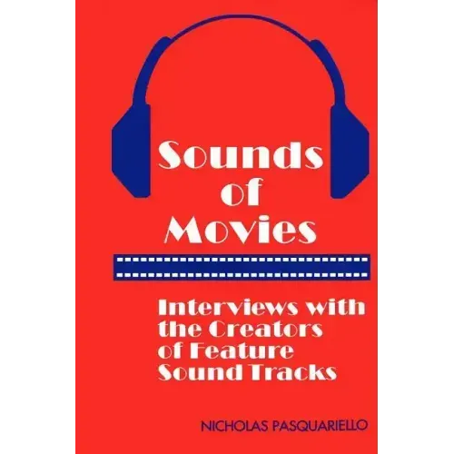 Sounds of Movies: Interviews with the Creators of Feature Sound Tracks