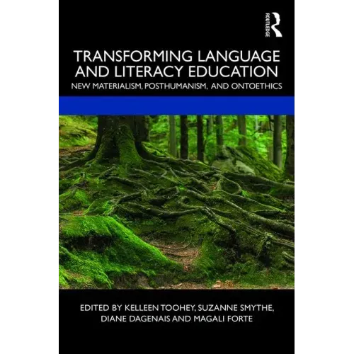 Transforming Language and Literacy Education: New Materialism, Posthumanism, and Ontoethics