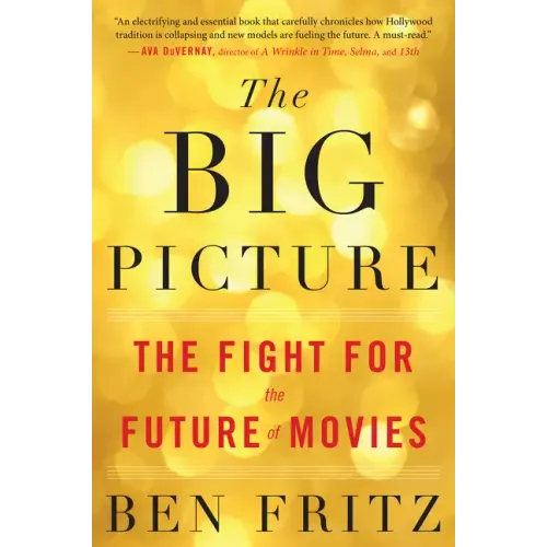 The Big Picture: The Fight for the Future of Movies