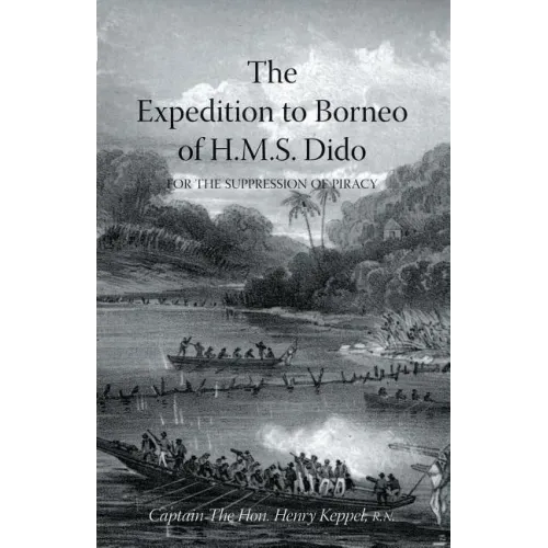 EXPEDITION TO BORNEO OF H.M.S. DIDO FOR THE SUPPRESSION OF PIRACY Volume Two