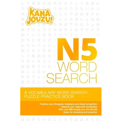 Kana Jouzu N5 Word Search: Over 600 Words Hiragana Katakana Practice Vocabulary Puzzle for Beginner Japanese Learners