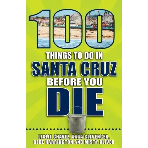 100 Things to Do in Santa Cruz Before You Die