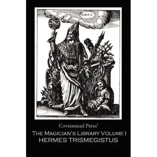 The Magician's Library Volume I: Hermes Trismegistus