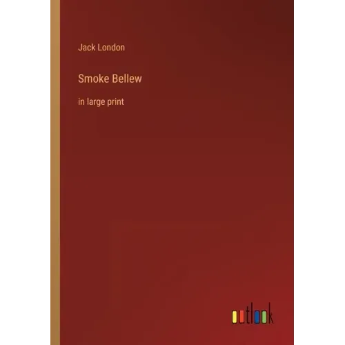 Smoke Bellew: in large print