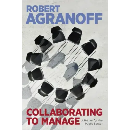 Collaborating to Manage: A Primer for the Public Sector