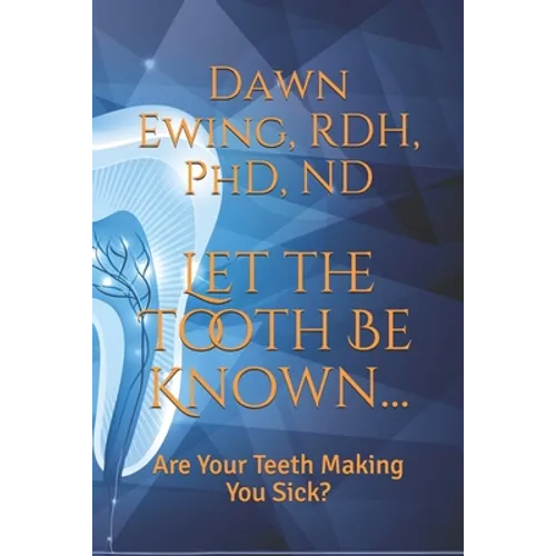 Let the TOOTH Be Known...: Are Your Teeth Making You Sick?
